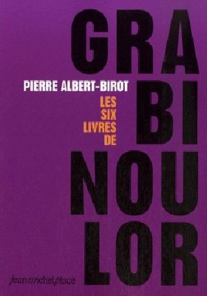 [A lire**** 07] • Les Six Livres De Grabinoulor